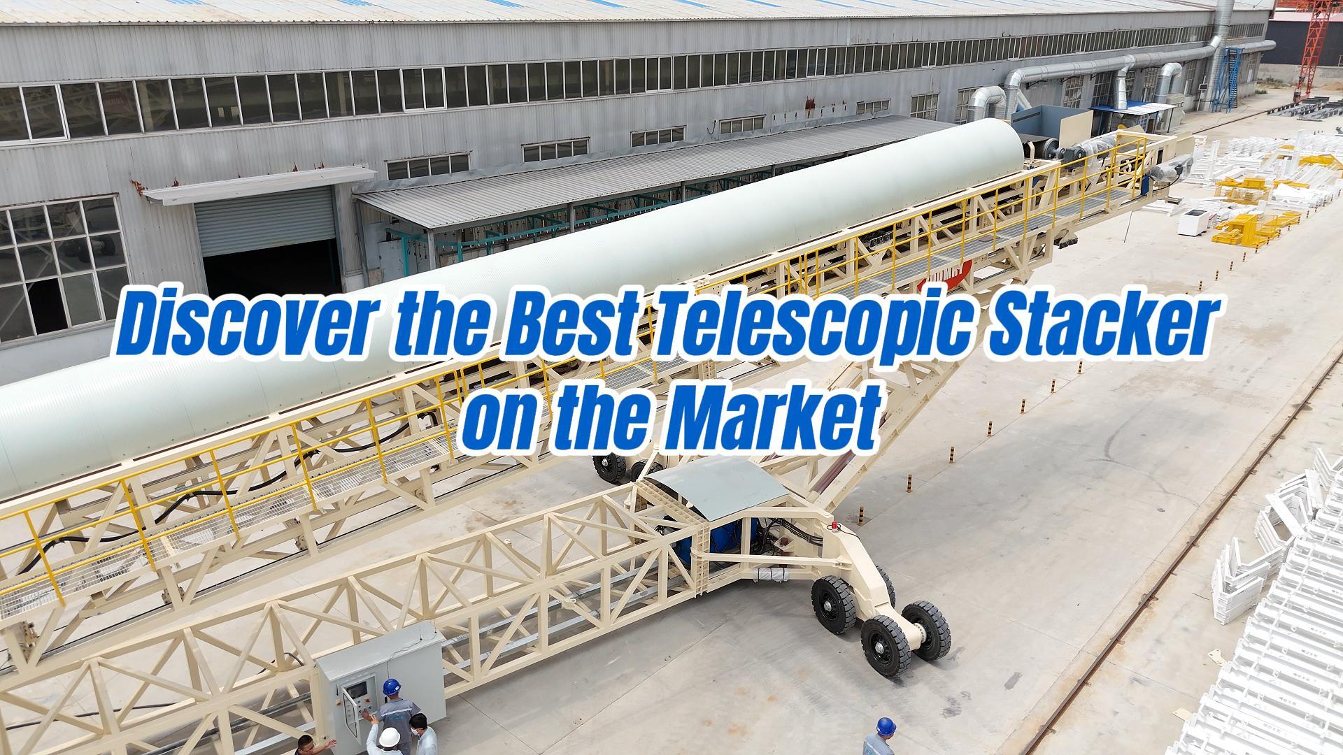 Discover the Best Telescopic Stacker on the Market