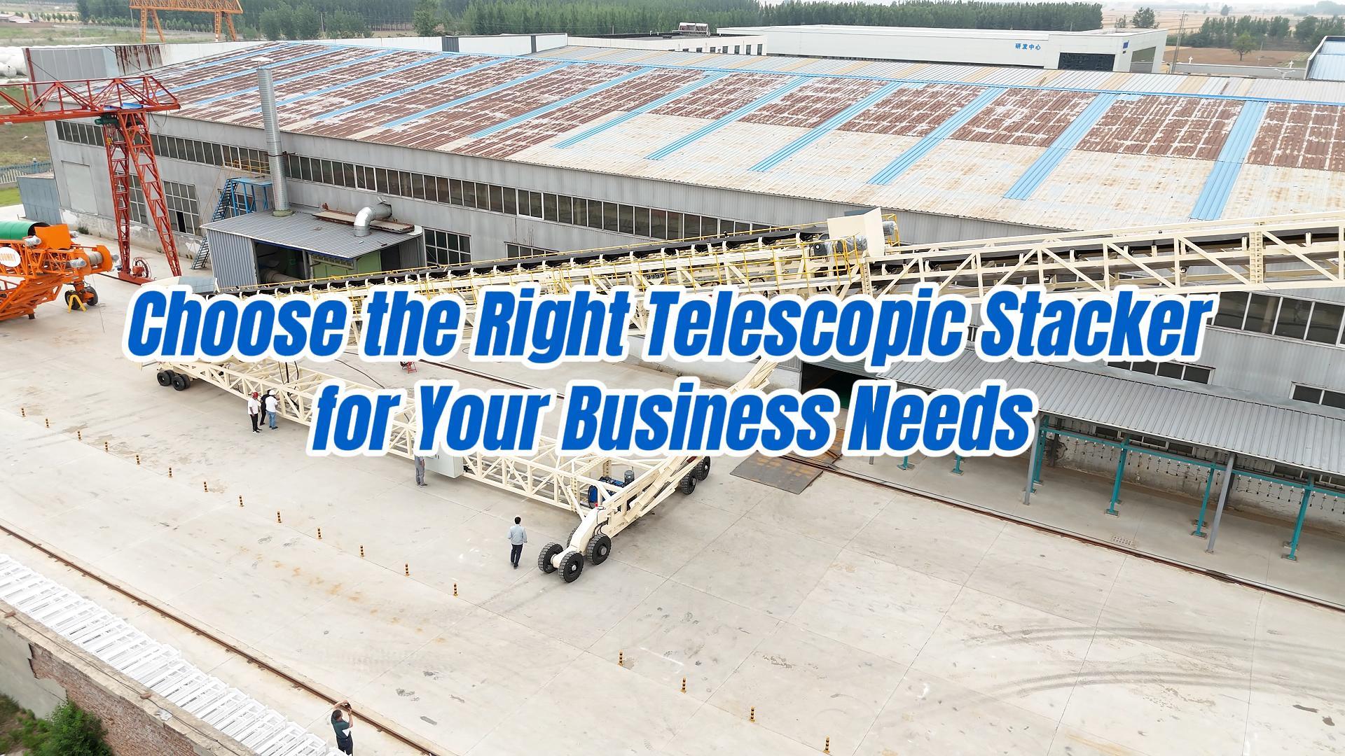 Choose the Right Telescopic Stacker for Your Business Needs